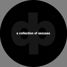 A Collection Of Excuses