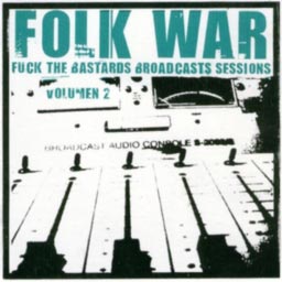 Folk War. Fuck The Bastards Broadcast Sessions Vol. 2